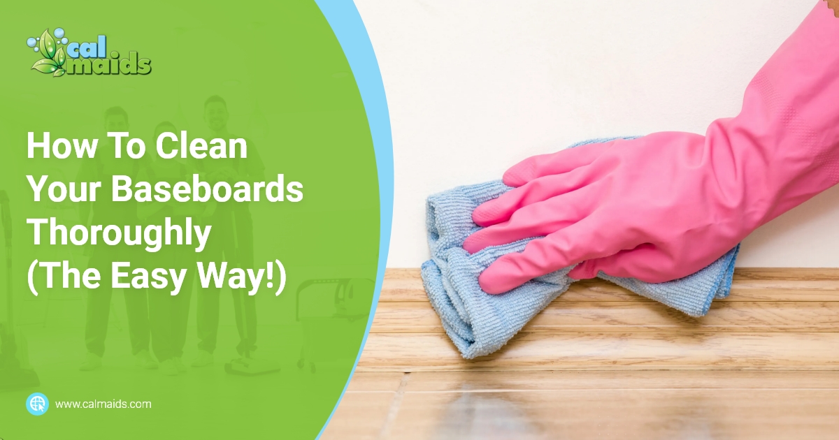 Calmaids - How To Clean Your Baseboards Thoroughly (The Easy Way!)